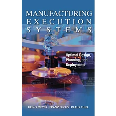 Bild av Manufacturing Execution Systems (MES): Optimal Design, Planning, and Deployment