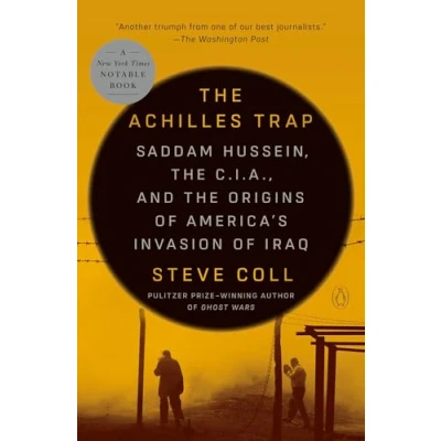 Bild av the Achilles Trap: Saddam Hussein, C.I.A., and Origins of America&#039;s Invasion Iraq