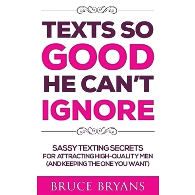 Bild av Texts So Good He Can&#039;t Ignore: Sassy Texting Secrets for Attracting High Quality Men (and Keeping the One You Want)