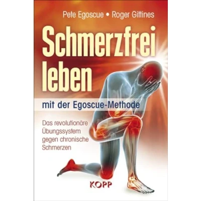 Bild av Schmerzfrei leben mit der Egoscue Methode: Das revolutionäre Übungssystem gegen chronische Schmerzen