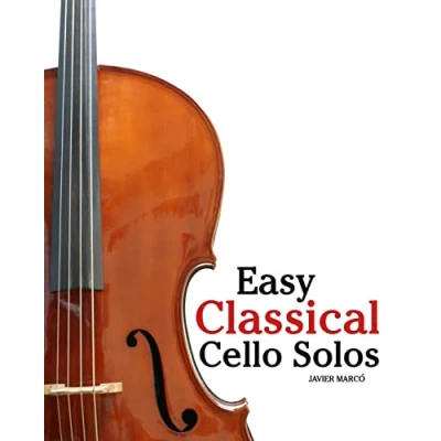 Bild av Easy Classical Cello Solos: Featuring music of Bach, Mozart, Beethoven, Tchaikovsky and others.