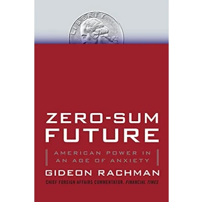 Bild av Zero Sum Future: American Power in an Age of Anxiety