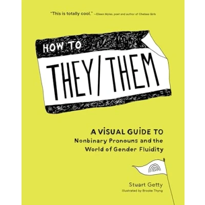 Bild av How to They/Them: A Visual Guide Nonbinary Pronouns and the World of Gender Fluidity