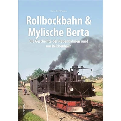 Bild av Rollbockbahn und Mylische Berta: Die Geschichte der Nebenbahnen rund um Reichenbach