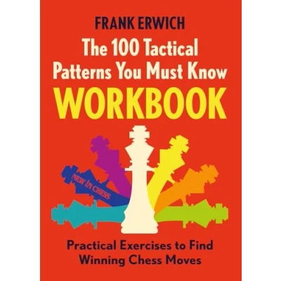 Bild av The 100 Tactical Patterns You Must Know Workbook: Practical Exercises to Find Winning Chess Moves