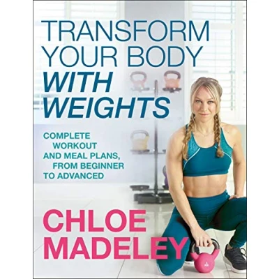 Bild av Transform Your Body With Weights: Complete Workout and Meal Plans From Beginner to Advanced