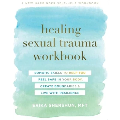 Bild av Healing Sexual Trauma Workbook: Somatic Skills to Help You Feel Safe in Your Body, Create Boundaries, and Live with Resilience