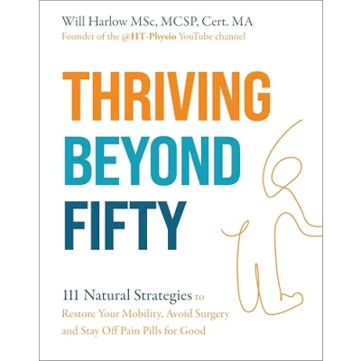 Bild av Thriving Beyond Fifty (Expanded Edition): 111 Natural Strategies to Restore Your Mobility, Avoid Surgery and Stay Off Pain Pills for Good