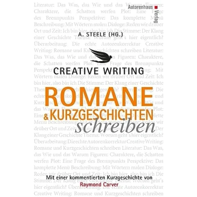 Bild av Creative Writing: Romane und Kurzgeschichten schreiben: Mit einer kommentierten Kurzgeschichte von Raymond Carver