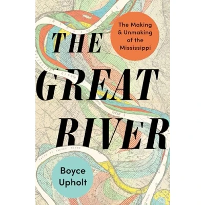 Bild av the Great River: Making and Unmaking of Mississippi