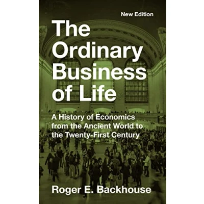 Bild av the Ordinary Business of Life: A History Economics from Ancient World to Twenty First Century New Edition