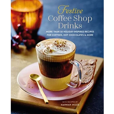 Bild av Festive Coffee Shop Drinks: More Than 50 Holiday Inspired Recipes for Coffees, Hot Chocolates &amp;