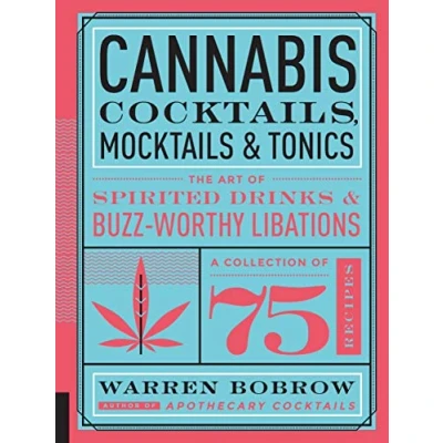 Bild av Cannabis Cocktails, Mocktails &amp; Tonics: The Art of Spirited Drinks and Buzz Worthy Libations