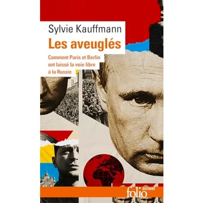 Bild av Les aveuglés: Comment Berlin et Paris ont laissé la voie libre à Russie