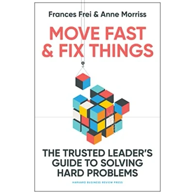 Bild av Move Fast and Fix Things: The Trusted Leader&#039;s Guide to Solving Hard Problems