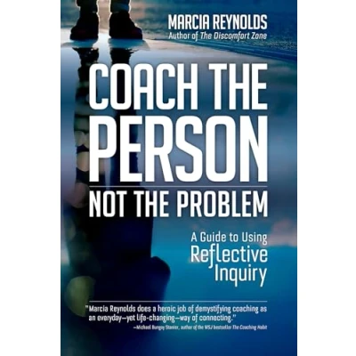 Bild av Coach the Person, Not Problem: A Guide to Using Reflective Inquiry