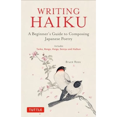 Bild av Writing Haiku: A Beginner&#039;s Guide to Composing Japanese Poetry Includes Tanka, Renga, Haiga, Senryu and Haibun