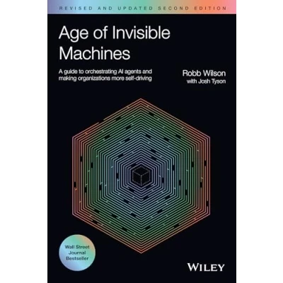 Bild av Age of Invisible Machines: A Guide to Orchestrating AI Agents and Making Organizations More Self Driving, Revised Updated