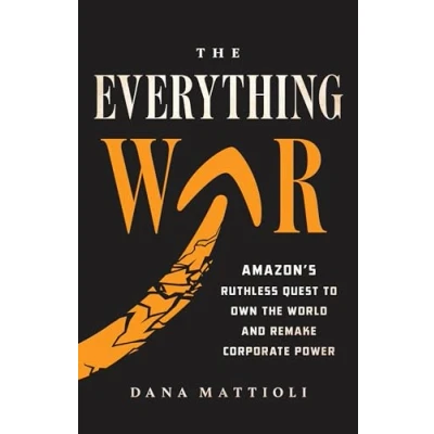 Bild av the Everything War: Amazon&#039;s Ruthless Quest to Own World and Remake Corporate Power