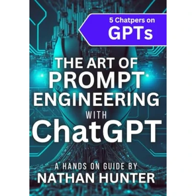 Bild av The Art of Prompt Engineering with chatGPT: A Hands On Guide: 3
