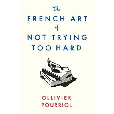 Bild av The French Art of Not Trying Too Hard