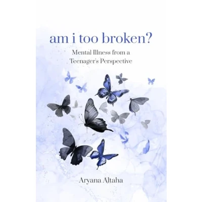 Bild av am i too broken?: Mental Illness from a Teenager&#039;s Perspective