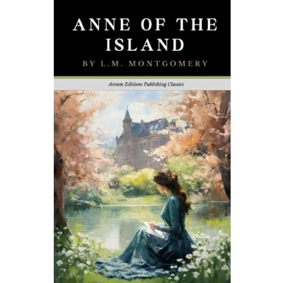 Bild av Anne of The Island: Original 1915 Coming Age Romance (Annotated)