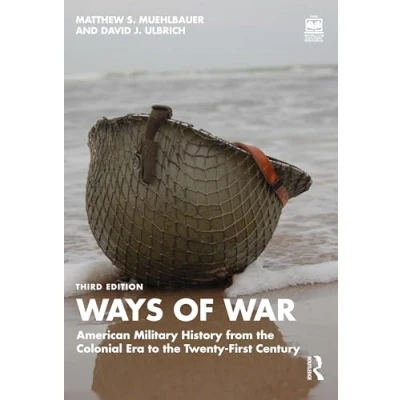 Bild av Ways of War: American Military History from the Colonial Era to Twenty First Century