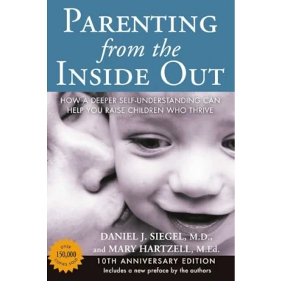 Bild av Parenting from the Inside Out: How a Deeper Self Understanding Can Help You Raise Children Who Thrive: 10th Anniversary Edition