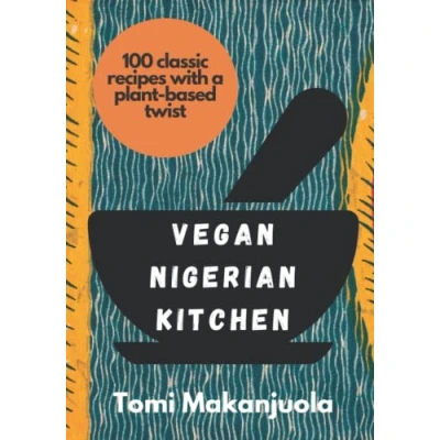 Bild av Vegan Nigerian Kitchen: 100 classic recipes with a plant based twist