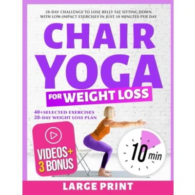 Bild av Chair Yoga for Weight Loss: 28 Day Challenge to Lose Belly Fat Sitting Down with Low Impact Exercises in Just 10 Minutes Per