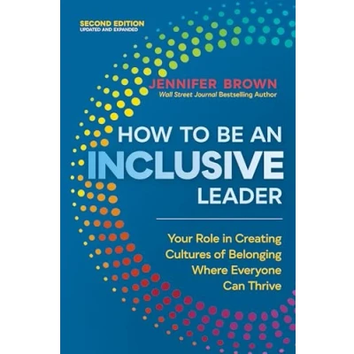 Bild av How to Be an Inclusive Leader, Second Edition: Your Role in Creating Cultures of Belonging Where Everyone Can Thrive