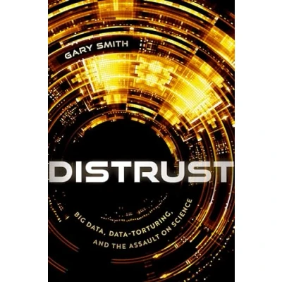 Bild av Distrust: Big Data, Data Torturing, and the Assault on Science
