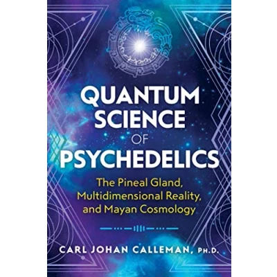 Bild av Quantum Science of Psychedelics: The Pineal Gland, Multidimensional Reality, and Mayan Cosmology