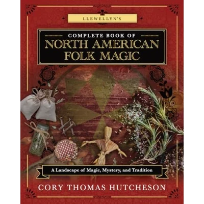 Bild av Llewellyn&#039;s Complete Book of North American Folk Magic: A Landscape Magic, Mystery, and Tradition