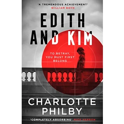 Bild av Edith and Kim: the brilliant new historical spy novel based on true story of woman behind Cambridge spies in Cold War espionage