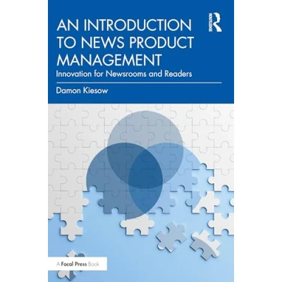 Bild av An Introduction to News Product Management: Innovation for Newsrooms and Readers