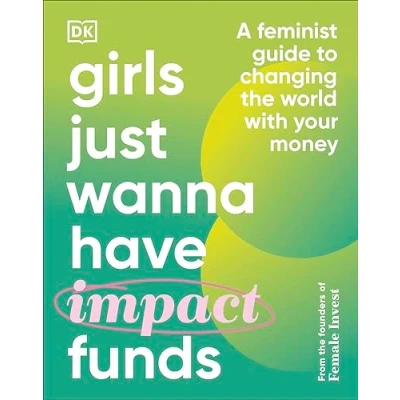 Bild av Girls Just Wanna Have Impact Funds: A Feminist Guide to Changing the World with Your Money