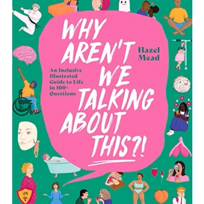 Bild av WHY AREN&#039;T WE TALKING ABOUT THIS?!: An Inclusive Illustrated Guide to Life in 100+ Questions