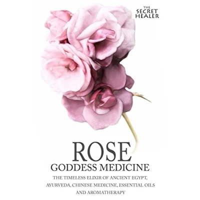 Bild av Rose Goddess Medicine: The Timeless Elixir of Ancient Egypt, Ayurveda, Chinese Medicine, Essential Oils and Modern 4