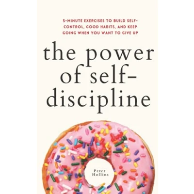 Bild av The Power of Self Discipline: 5 Minute Exercises to Build Control, Good Habits, and Keep Going When You Want Give Up
