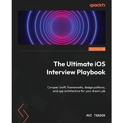 Bild av The Ultimate iOS Interview Playbook: Conquer Swift, frameworks, design patterns, and app architecture for your dream job