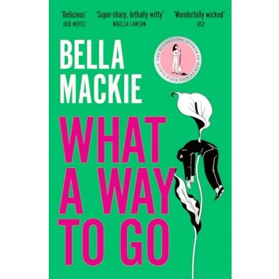 Bild av What A Way TO Go: THE HOT SUMMER READ FOR 2025 AND INSTANT SUNDAY TIMES BESTSELLER FROM AUTHOR OF HOW KILL YOUR FAMILY