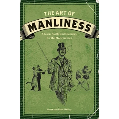 Bild av the Art of Manliness: Classic Skills and Manners for Modern Man