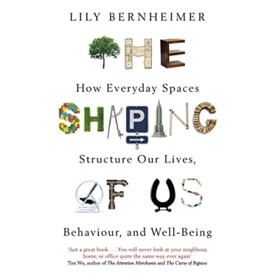 Bild av The Shaping of Us: How Everyday Spaces Structure our Lives, Behaviour, and Well Being