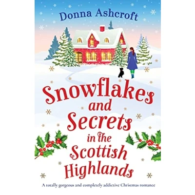 Bild av Snowflakes and Secrets in the Scottish Highlands: A totally gorgeous completely addictive Christmas romance