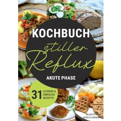 Bild av Kochbuch Stiller Reflux Akute Phase: 31 leckere und einfache Rezepte