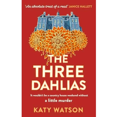 Bild av the Three Dahlias: &#039;An absolute treat of a read with all ingredients vintage murder mystery&#039; Janice Hallett