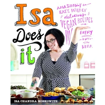 Bild av Isa Does It: Amazingly Easy, Wildly Delicious Vegan Recipes for Every Day of the Week
