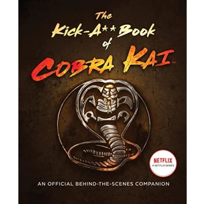 Bild av the Kick A** Book of Cobra Kai: An Official Behind Scenes Companion